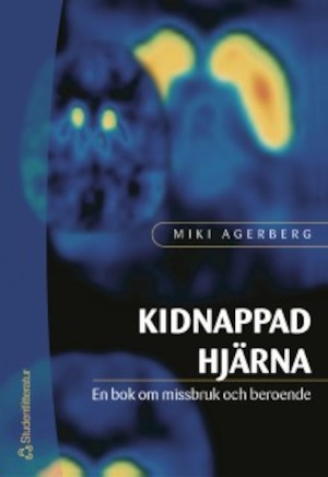 Kidnappad hjärna : en bok om missbruk och beroende / Miki Agerberg ; [fackgranskning: Johan Franck, Markus Heilig ; tecknare: Lena Lyons, Jan Funke]
