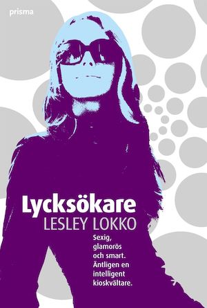 Lycksökare / Lesley Lokko ; översättning av Carla Wiberg