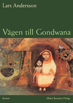 Vägen till Gondwana : roman / Lars Andersson