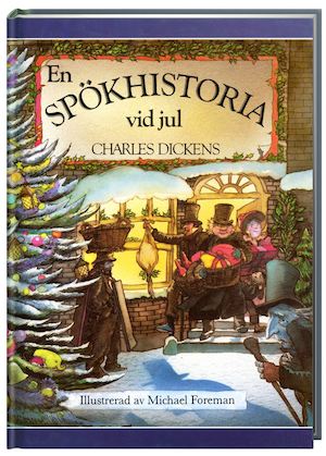 En spökhistoria vid jul / av Charles Dickens ; med illustrationer av Michael Foreman ; i översättning av Eva Enhörning