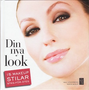 Din nya look : 15 makeupstilar steg-för-steg / Max Söderberg, Maria Wigur ; [fotografier: Heléne Linsjö]