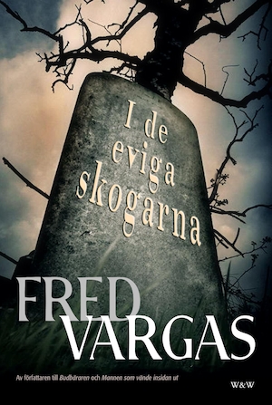 I de eviga skogarna / Fred Vargas ; översättning av Einar Heckscher