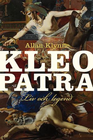 Kleopatra : liv och legend / Allan Klynne