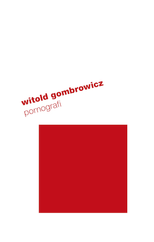 Pornografi / Witold Gombrowicz ; översättning av Jan Kunicki & Jan Stolpe