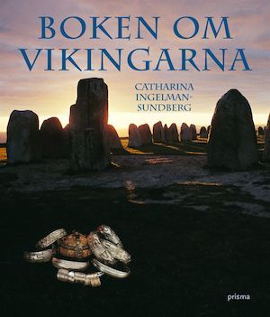 Boken om vikingarna / Catharina Ingelman-Sundberg ; [faktagranskning: Ulf-Erik Hagberg]