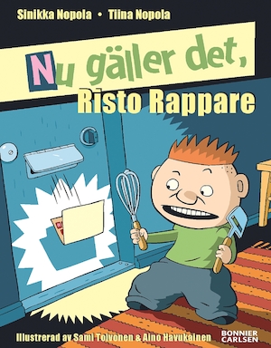 Nu gäller det, Risto Rappare / Sinikka Nopola & Tiina Nopola ; illustrerad av Sami Toivonen & Aino Havukainen ; översättning av Merit Wager