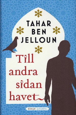 Till andra sidan havet / Tahar Ben Jelloun ; översättning: Ragna Essén