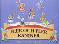 Fler och fler kaniner / Nicholas Allan ; översättning: Ulrika Berg