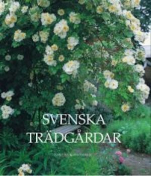 Svenska trädgårdar / Lena Sofia Andersson, text ... ; Eva S. Andersson, foto ...