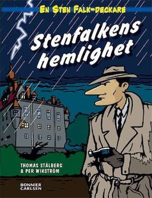 Stenfalkens hemlighet : ett fall för Sten Falk / Thomas Stålberg & Per Wickström ; illustrationer: Thomas Stålberg