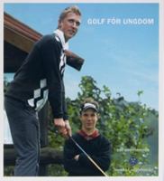 Golf för ungdom / [författare: Marie Broholmer ...] ; [illustrationer: Lars Gylldorf ; foto: Björn Andersson, Stefan Ek]
