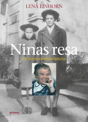 Ninas resa : en överlevnadsberättelse / Lena Einhorn