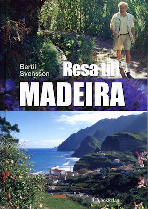 Resa till Madeira / Bertil Svensson ; [fotografier: författaren]