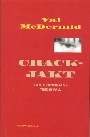 Crackjakt : Kate Brannigans tredje fall / Val McDermid ; översättning av Agneta Rehder
