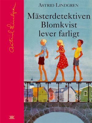 Mästerdetektiven Blomkvist lever farligt / Astrid Lindgren ; illustrationer av Eva Laurell