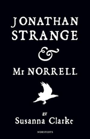 Jonathan Strange & Mr Norrell / Susanna Clarke ; översatt av Jimmy Hofsö ; illustrationer av Portia Rosenberg