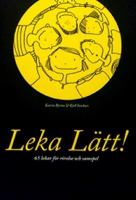 Leka lätt! : 65 lekar för rörelse och samspel / Katrin Byréus & Kjell Snickars ; [illustrationer: Helena Lunding]