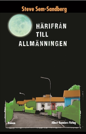 Härifrån till Allmänningen : roman / Steve Sem-Sandberg