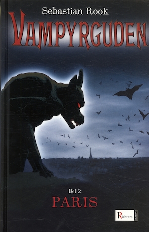 Vampyrguden / Sebastian Rook ; översättning: Katarina Falk. D. 2, Paris