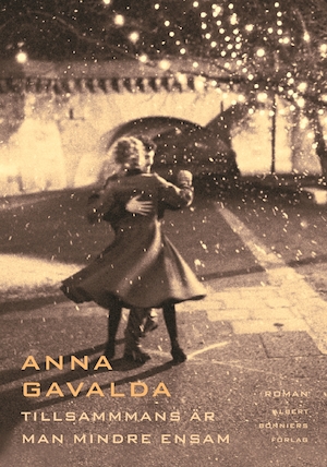 Tillsammans är man mindre ensam : roman / Anna Gavalda ; översättning av Maria Björkman