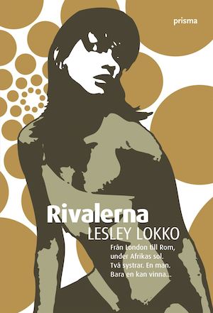 Rivalerna / Lesley Lokko ; översättning av Eva Haskå