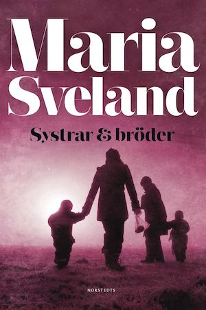 Systrar & bröder / Maria Sveland