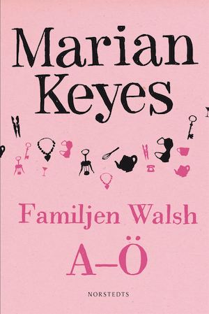 Familjen Walsh A-Ö / Marian Keyes ; översättning: Katarina Jansson