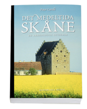 Det medeltida Skåne : en arkeologisk guidebok / Peter Carelli