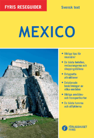 Mexico : reseguide / Fiona Nichols ; [översättning: Åsa Hjalmarsson, Mats Andersson]