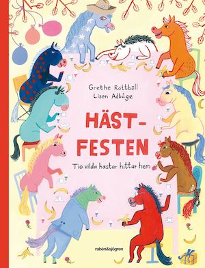 Hästfesten : tio vilda hästar hittar hem / Grethe Rottböll, Lisen Adbåge