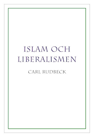 Islam och liberalismen / Carl Rudbeck