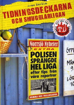 Tidningsdeckarna och smugglarligan / Arne Norlin