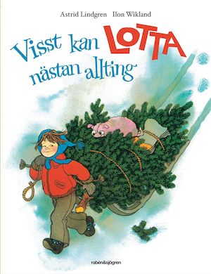 Visst kan Lotta nästan allting / Astrid Lindgren, Ilon Wikland