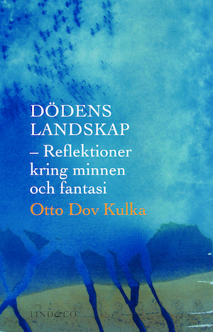 Dödens landskap : reflektioner kring minnen och fantasi / Otto Dov Kulka ; översättning: Peter Landelius