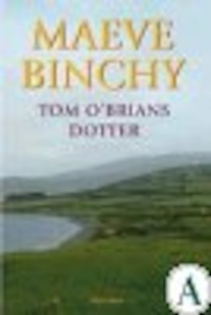 Tom O'Briens dotter / Maeve Binchy ; översättning av Gull Brunius