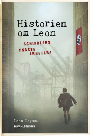 Historien om Leon : Schindlers yngste arbetare / Leon Leyson med Marilyn J. Harran & Elisabeth B. Leyson ; översättning: Carina Jansson