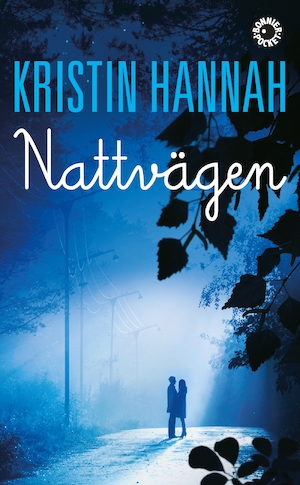 Nattvägen / Kristin Hannah ; översättning: Micka Andersson