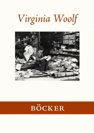 Böcker / Virginia Woolf ; översättning: Rebecca Alsberg ; förord och kommentarer: Maria Green