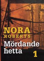 Mördande hetta / Nora Roberts ; [översättning: Margareta Järnebrand]. D. 1