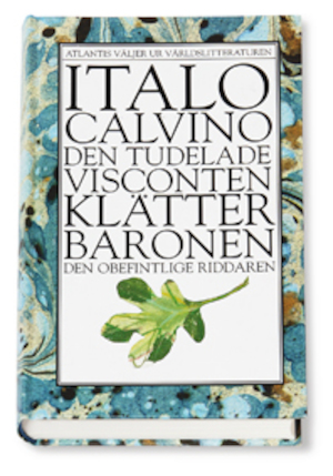 Den tudelade visconten ; Klätterbaronen ; Den obefintlige riddaren / Italo Calvino ; översättning: Karin Alin