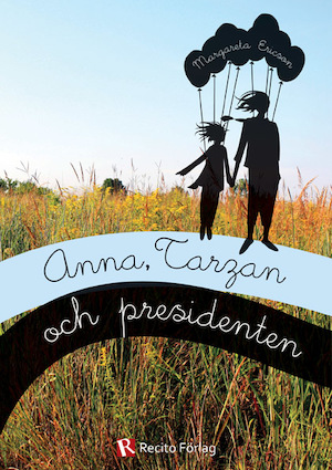 Anna, Tarzan och presidenten / Margareta Ericson