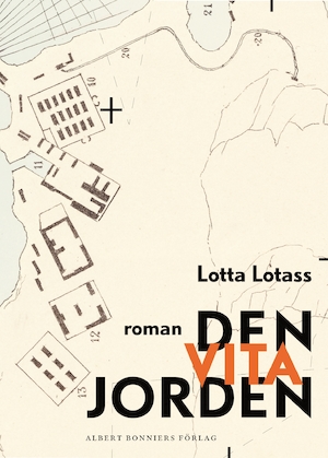 Den vita jorden : roman / Lotta Lotass
