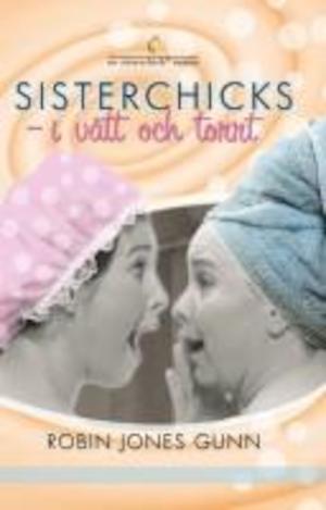 Sisterchicks - i vått och torrt / Robin Jones Gunn ; [översättning: Ulrika Lindfors-Davis]