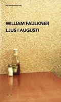 Ljus i augusti / William Faulkner ; översättning av Erik Lindegren