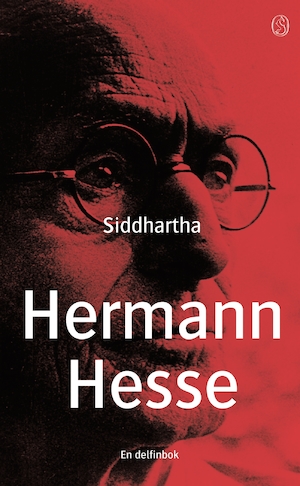 Siddhartha : en indisk berättelse / Hermann Hesse ; [översättning av Nils Holmberg]