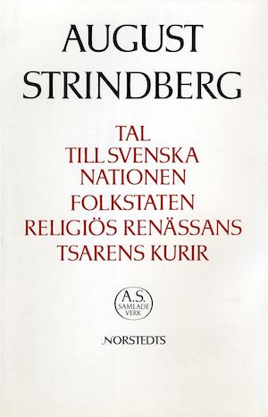 Tal till svenska nationen ; Folkstaten ; Religiös renässans ; Tsarens kurir / [August Strindberg] ; texten redigerad och kommenterad av Björn Meidal