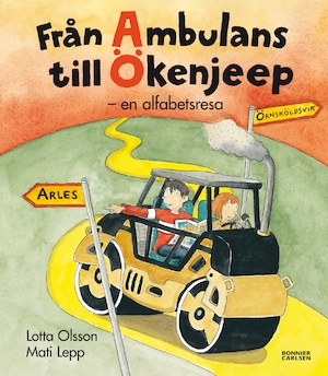 Från ambulans till ökenjeep : en alfabetsresa / Lotta Olsson, Mati Lepp