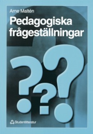 Pedagogiska frågeställningar : en introduktion till pedagogiken / Arne Maltén