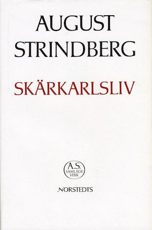 Skärkarlsliv : berättelser / [August Strindberg] ; texten redigerad och kommenterad av Nils Åke Sjöstedt