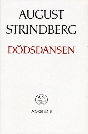 Dödsdansen : drama / [August Strindberg] ; texten redigerad och kommenterad av Hans Lindström